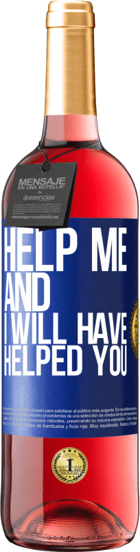 29,95 € | Rosé Wine ROSÉ Edition Help me and I will have helped you Blue Label. Customizable label Young wine Harvest 2024 Tempranillo