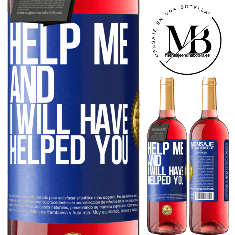 24,95 € Free Shipping | Rosé Wine ROSÉ Edition Help me and I will have helped you Blue Label. Customizable label Young wine Harvest 2021 Tempranillo