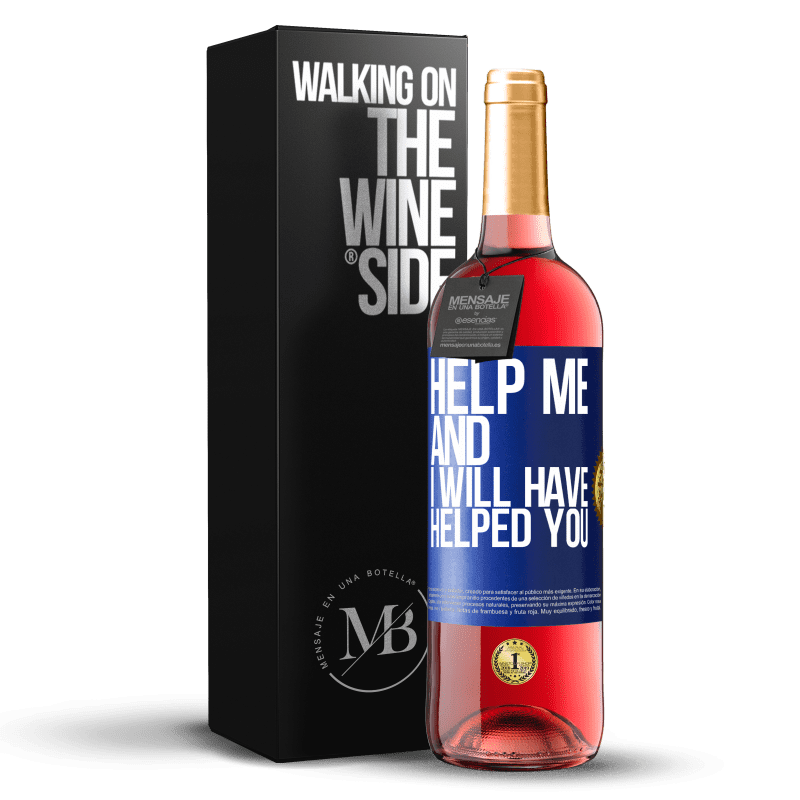 29,95 € Free Shipping | Rosé Wine ROSÉ Edition Help me and I will have helped you Blue Label. Customizable label Young wine Harvest 2024 Tempranillo