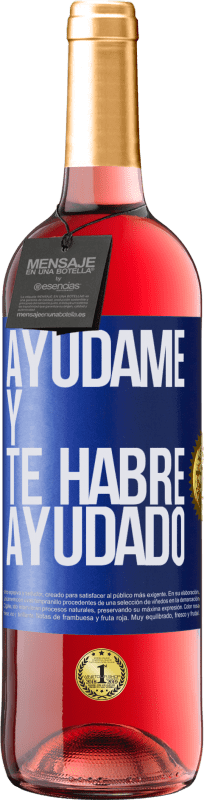 «Ayúdame y te habré ayudado» Edición ROSÉ