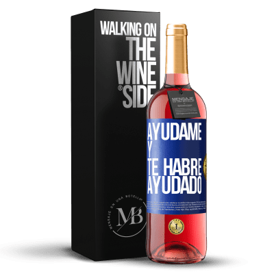 «Ayúdame y te habré ayudado» Edición ROSÉ