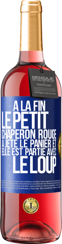 29,95 € | Vin rosé Édition ROSÉ À la fin le petit chaperon rouge a jeté le panier et elle est partie avec le loup Étiquette Bleue. Étiquette personnalisable Vin jeune Récolte 2024 Tempranillo