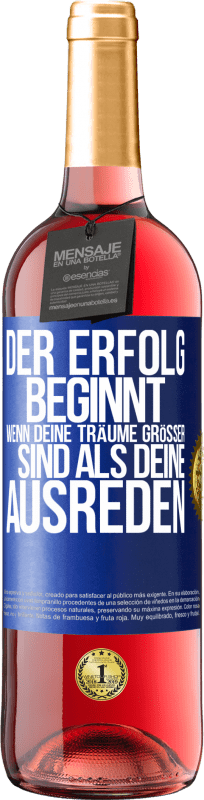 Kostenloser Versand | Roséwein ROSÉ Ausgabe Der Erfolg beginnt, wenn deine Träume größer sind als deine Ausreden Blaue Markierung. Anpassbares Etikett Junger Wein Ernte 2023 Tempranillo