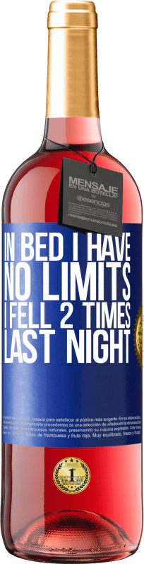 29,95 € | Rosé Wine ROSÉ Edition In bed I have no limits. I fell 2 times last night Blue Label. Customizable label Young wine Harvest 2024 Tempranillo