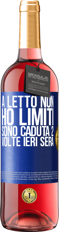 29,95 € | Vino rosato Edizione ROSÉ A letto non ho limiti. Sono caduta 2 volte ieri sera Etichetta Blu. Etichetta personalizzabile Vino giovane Raccogliere 2024 Tempranillo