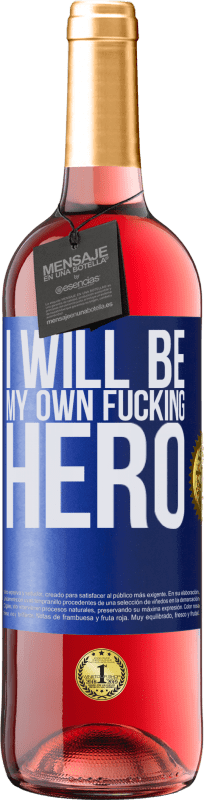 29,95 € Kostenloser Versand | Roséwein ROSÉ Ausgabe I will be my own fucking hero Blaue Markierung. Anpassbares Etikett Junger Wein Ernte 2025 Tempranillo