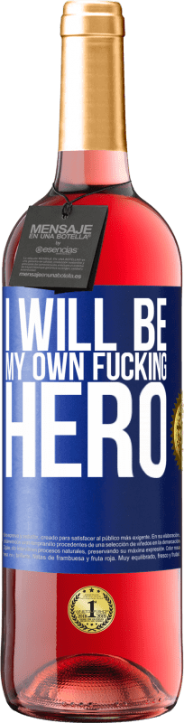 «I will be my own fucking hero» Edizione ROSÉ