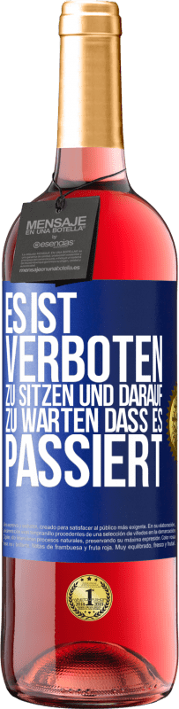 29,95 € | Roséwein ROSÉ Ausgabe Es ist verboten zu sitzen und darauf zu warten, dass es passiert Blaue Markierung. Anpassbares Etikett Junger Wein Ernte 2024 Tempranillo