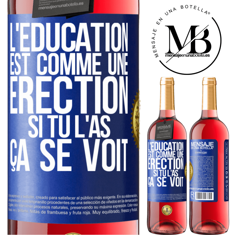 29,95 € Envoi gratuit | Vin rosé Édition ROSÉ L'éducation est comme une érection. Si tu l'as, ça se voit Étiquette Bleue. Étiquette personnalisable Vin jeune Récolte 2023 Tempranillo