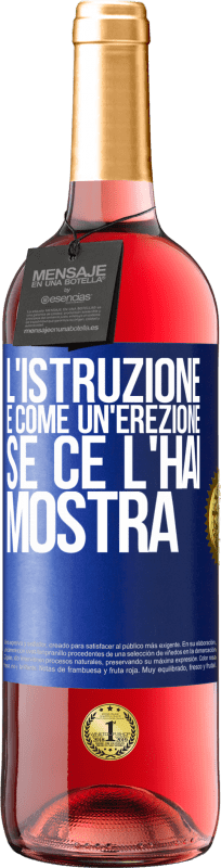 29,95 € Spedizione Gratuita | Vino rosato Edizione ROSÉ L'istruzione è come un'erezione. Se ce l'hai, mostra Etichetta Blu. Etichetta personalizzabile Vino giovane Raccogliere 2024 Tempranillo