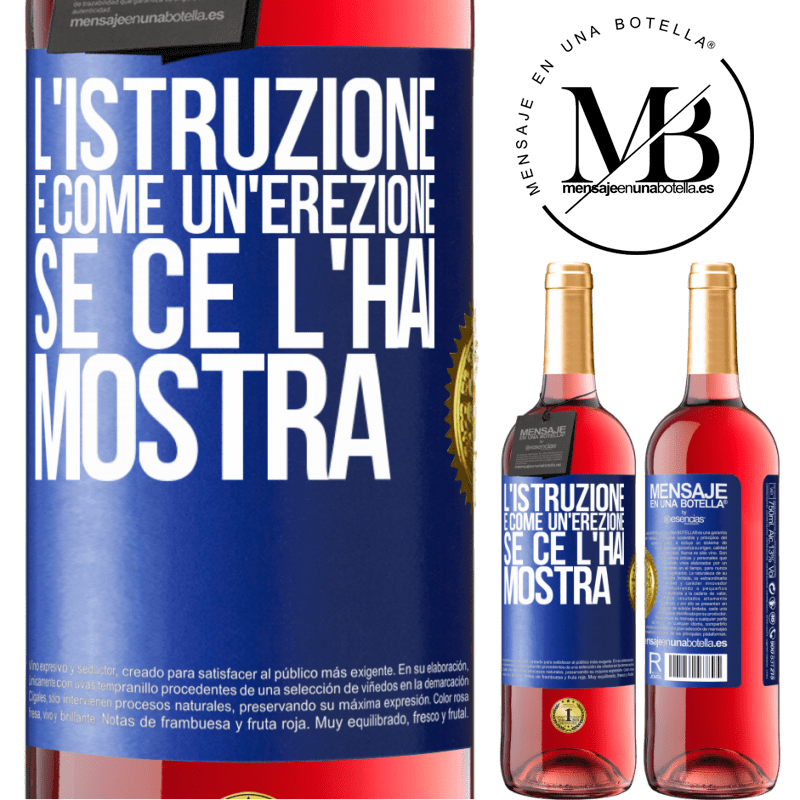 29,95 € Spedizione Gratuita | Vino rosato Edizione ROSÉ L'istruzione è come un'erezione. Se ce l'hai, mostra Etichetta Blu. Etichetta personalizzabile Vino giovane Raccogliere 2023 Tempranillo