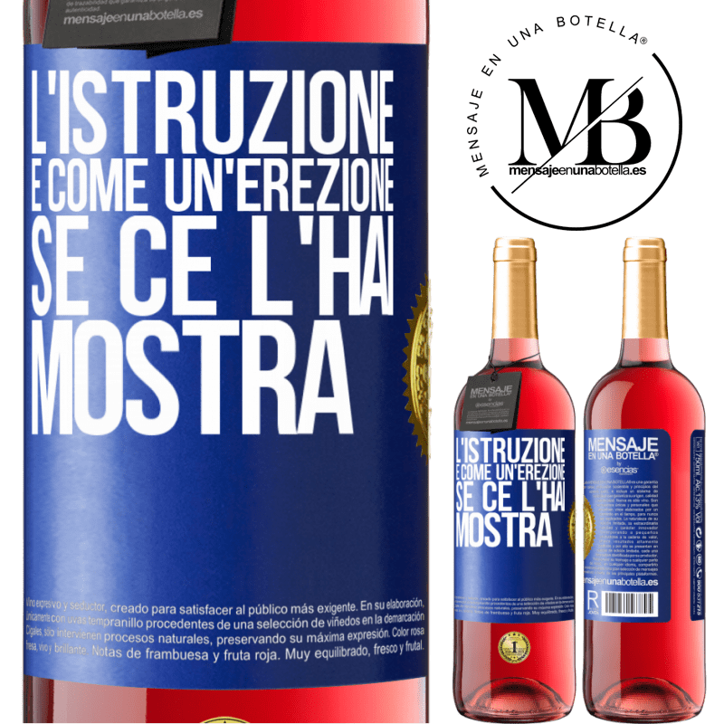 29,95 € Spedizione Gratuita | Vino rosato Edizione ROSÉ L'istruzione è come un'erezione. Se ce l'hai, mostra Etichetta Blu. Etichetta personalizzabile Vino giovane Raccogliere 2025 Tempranillo