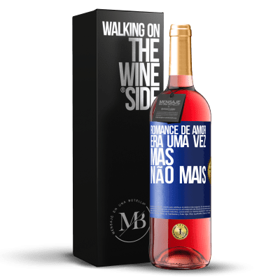 «Romance de amor. Era uma vez, mas não mais» Edição ROSÉ