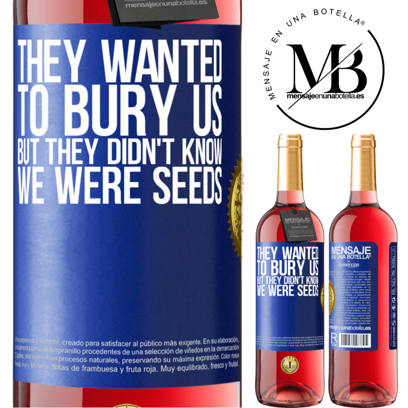 29,95 € Free Shipping | Rosé Wine ROSÉ Edition They wanted to bury us. But they didn't know we were seeds Blue Label. Customizable label Young wine Harvest 2022 Tempranillo