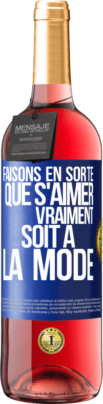 29,95 € Envoi gratuit | Vin rosé Édition ROSÉ Faisons en sorte que s'aimer vraiment soit à la mode Étiquette Bleue. Étiquette personnalisable Vin jeune Récolte 2025 Tempranillo