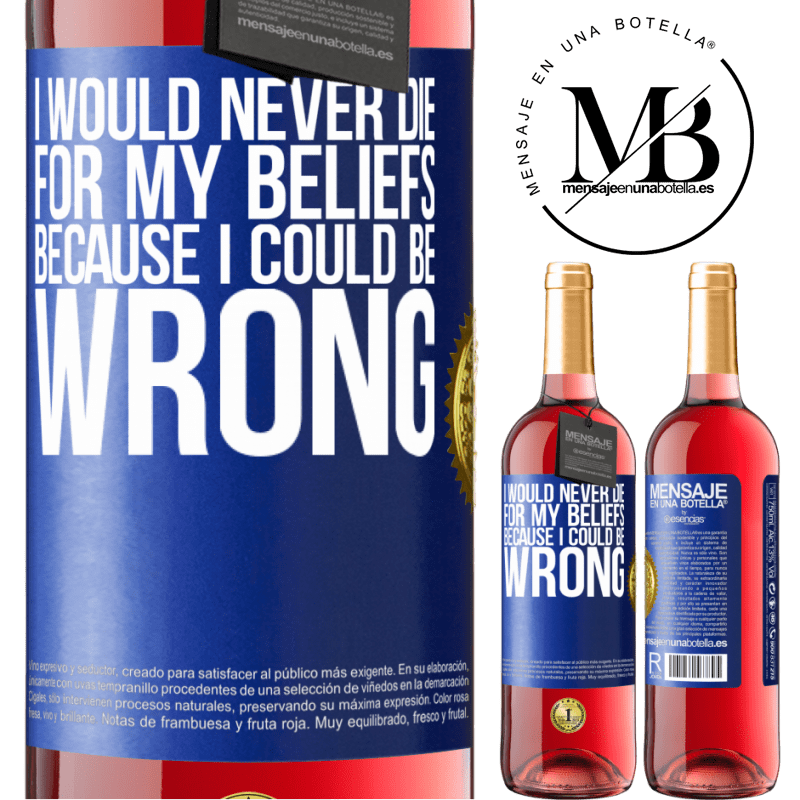 29,95 € Free Shipping | Rosé Wine ROSÉ Edition I would never die for my beliefs because I could be wrong Blue Label. Customizable label Young wine Harvest 2022 Tempranillo