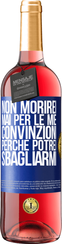 29,95 € Spedizione Gratuita | Vino rosato Edizione ROSÉ Non morirei mai per le mie convinzioni perché potrei sbagliarmi Etichetta Blu. Etichetta personalizzabile Vino giovane Raccogliere 2025 Tempranillo