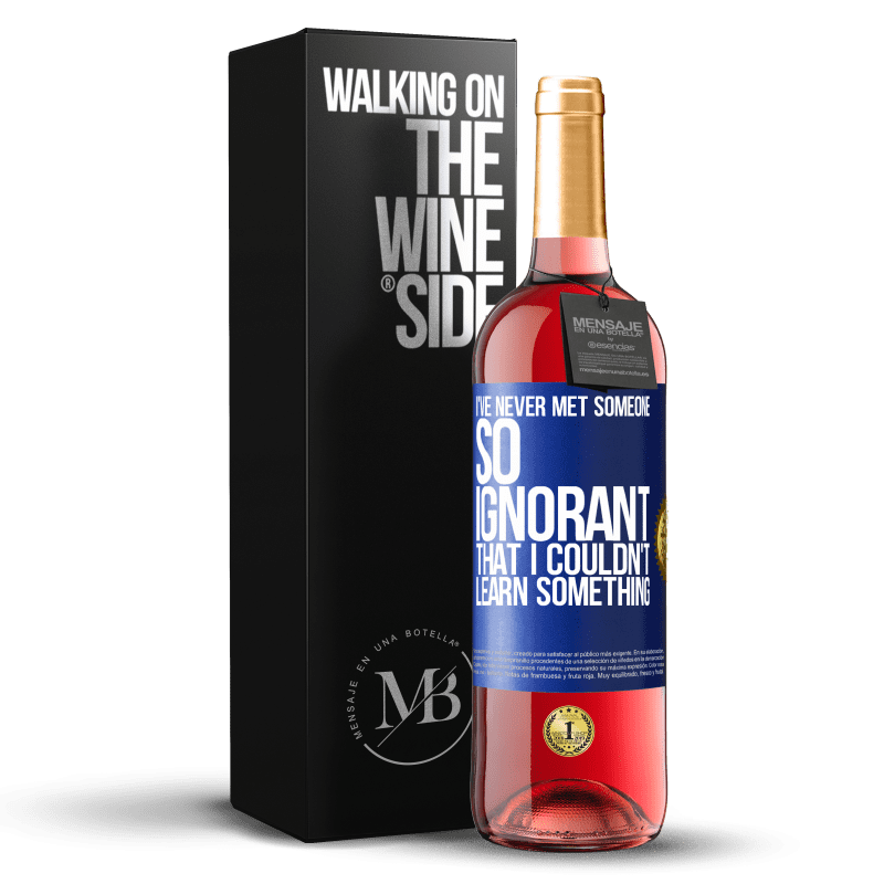 29,95 € Free Shipping | Rosé Wine ROSÉ Edition I've never met someone so ignorant that I couldn't learn something Blue Label. Customizable label Young wine Harvest 2023 Tempranillo