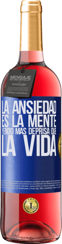 29,95 € | Vino Rosado Edición ROSÉ La ansiedad es la mente yendo más deprisa que la vida Etiqueta Azul. Etiqueta personalizable Vino joven Cosecha 2023 Tempranillo