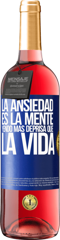 29,95 € Envío gratis | Vino Rosado Edición ROSÉ La ansiedad es la mente yendo más deprisa que la vida Etiqueta Azul. Etiqueta personalizable Vino joven Cosecha 2024 Tempranillo