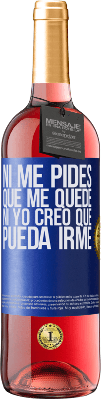 29,95 € | Vino Rosado Edición ROSÉ Ni me pides que me quede, ni yo creo que pueda irme Etiqueta Azul. Etiqueta personalizable Vino joven Cosecha 2024 Tempranillo