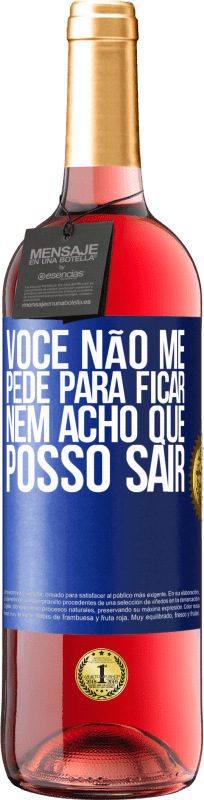 29,95 € | Vinho rosé Edição ROSÉ Você não me pede para ficar, nem acho que posso sair Etiqueta Azul. Etiqueta personalizável Vinho jovem Colheita 2025 Tempranillo