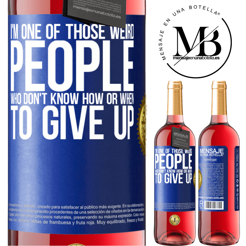29,95 € Free Shipping | Rosé Wine ROSÉ Edition I'm one of those weird people who don't know how or when to give up Blue Label. Customizable label Young wine Harvest 2021 Tempranillo