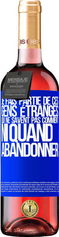 29,95 € | Vin rosé Édition ROSÉ Je fais partie de ces gens étranges qui ne savent pas comment ni quand abandonner Étiquette Bleue. Étiquette personnalisable Vin jeune Récolte 2025 Tempranillo
