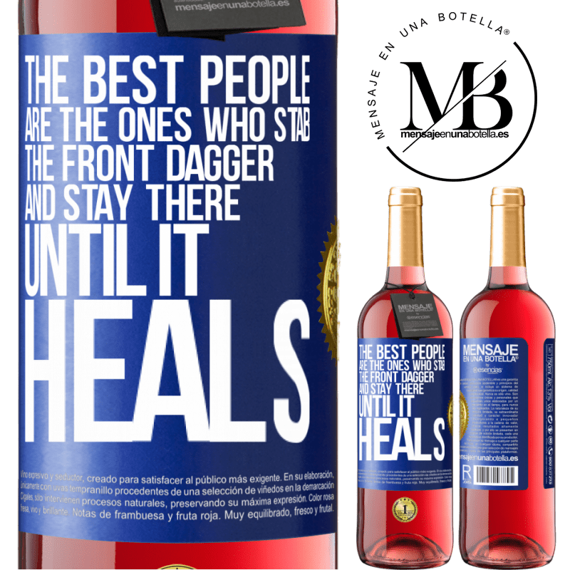 29,95 € Free Shipping | Rosé Wine ROSÉ Edition The best people are the ones who stab the front dagger and stay there until it heals Blue Label. Customizable label Young wine Harvest 2022 Tempranillo
