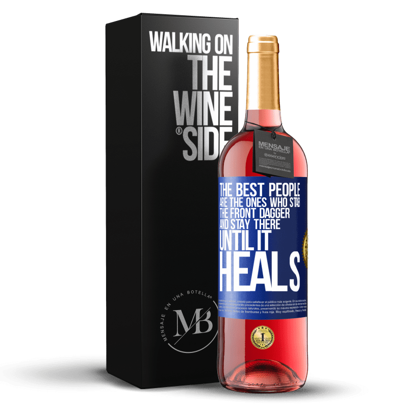 24,95 € Free Shipping | Rosé Wine ROSÉ Edition The best people are the ones who stab the front dagger and stay there until it heals Blue Label. Customizable label Young wine Harvest 2021 Tempranillo
