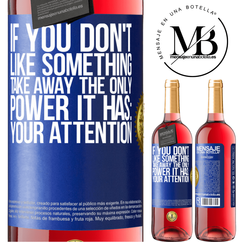 29,95 € Free Shipping | Rosé Wine ROSÉ Edition If you don't like something, take away the only power it has: your attention Blue Label. Customizable label Young wine Harvest 2021 Tempranillo
