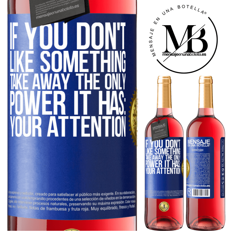 29,95 € Free Shipping | Rosé Wine ROSÉ Edition If you don't like something, take away the only power it has: your attention Blue Label. Customizable label Young wine Harvest 2022 Tempranillo