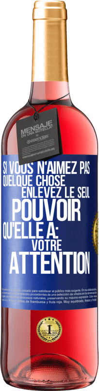 29,95 € Envoi gratuit | Vin rosé Édition ROSÉ Si vous n'aimez pas quelque chose enlevez le seul pouvoir qu'elle a: votre attention Étiquette Bleue. Étiquette personnalisable Vin jeune Récolte 2024 Tempranillo