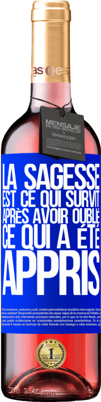 29,95 € | Vin rosé Édition ROSÉ La sagesse est ce qui survit après avoir oublié ce qui a été appris Étiquette Bleue. Étiquette personnalisable Vin jeune Récolte 2024 Tempranillo