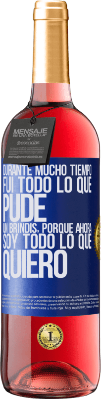 Envío gratis | Vino Rosado Edición ROSÉ Durante mucho tiempo fui todo lo que pude. Un brindis, porque ahora soy todo lo que quiero Etiqueta Azul. Etiqueta personalizable Vino joven Cosecha 2023 Tempranillo