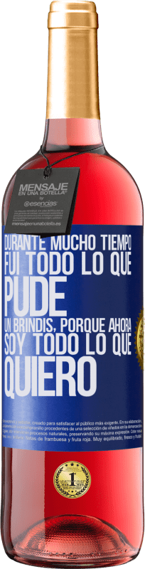 29,95 € Envío gratis | Vino Rosado Edición ROSÉ Durante mucho tiempo fui todo lo que pude. Un brindis, porque ahora soy todo lo que quiero Etiqueta Azul. Etiqueta personalizable Vino joven Cosecha 2025 Tempranillo