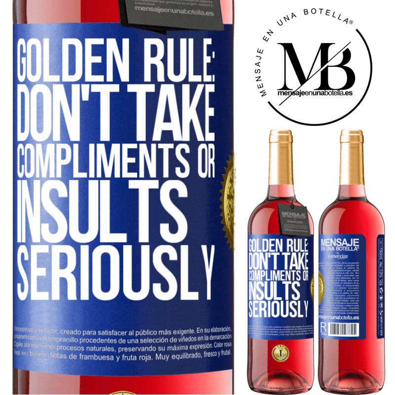 29,95 € Free Shipping | Rosé Wine ROSÉ Edition Golden rule: don't take compliments or insults seriously Blue Label. Customizable label Young wine Harvest 2022 Tempranillo