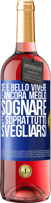 29,95 € Spedizione Gratuita | Vino rosato Edizione ROSÉ Se è bello vivere, è ancora meglio sognare e, soprattutto, svegliarsi Etichetta Blu. Etichetta personalizzabile Vino giovane Raccogliere 2025 Tempranillo