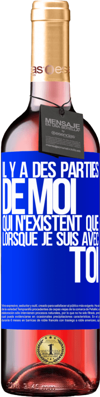 29,95 € | Vin rosé Édition ROSÉ Il y a des parties de moi qui n'existent que lorsque je suis avec toi Étiquette Bleue. Étiquette personnalisable Vin jeune Récolte 2024 Tempranillo