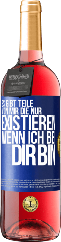 29,95 € | Roséwein ROSÉ Ausgabe Es gibt Teile von mir, die nur existieren, wenn ich bei dir bin Blaue Markierung. Anpassbares Etikett Junger Wein Ernte 2024 Tempranillo