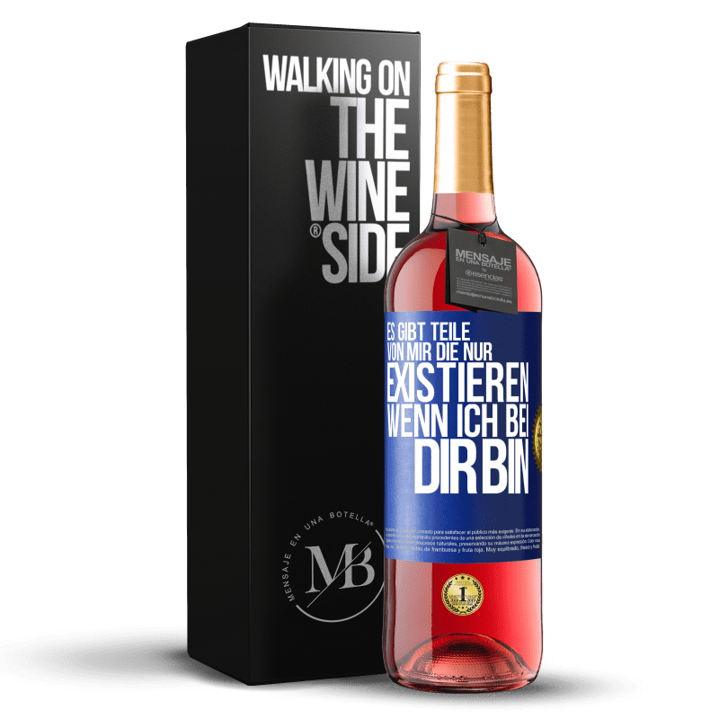 29,95 € Kostenloser Versand | Roséwein ROSÉ Ausgabe Es gibt Teile von mir, die nur existieren, wenn ich bei dir bin Blaue Markierung. Anpassbares Etikett Junger Wein Ernte 2025 Tempranillo