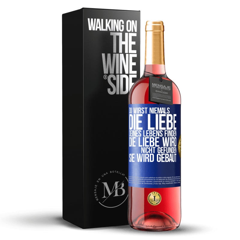 29,95 € Kostenloser Versand | Roséwein ROSÉ Ausgabe Du wirst niemals die Liebe deines Lebens finden. Die Liebe wird nicht gefunden, sie wird gebaut Blaue Markierung. Anpassbares Etikett Junger Wein Ernte 2025 Tempranillo