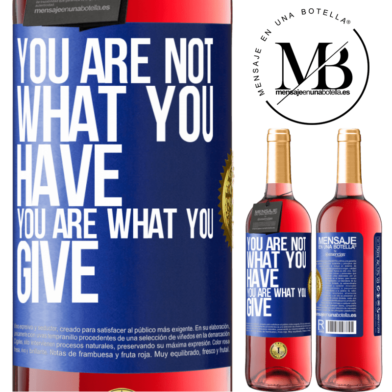 29,95 € Free Shipping | Rosé Wine ROSÉ Edition You are not what you have. You are what you give Blue Label. Customizable label Young wine Harvest 2022 Tempranillo
