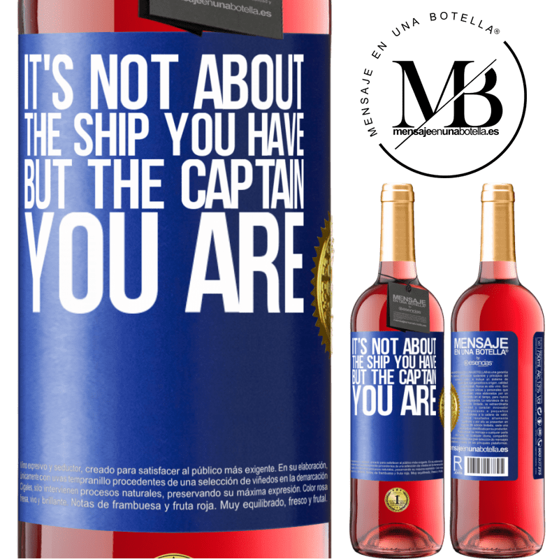 29,95 € Free Shipping | Rosé Wine ROSÉ Edition It's not about the ship you have, but the captain you are Blue Label. Customizable label Young wine Harvest 2023 Tempranillo