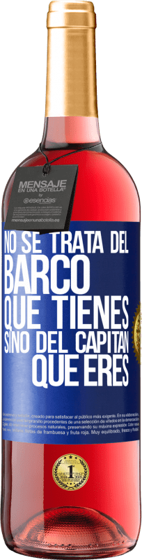 29,95 € Envío gratis | Vino Rosado Edición ROSÉ No se trata del barco que tienes, sino del capitán que eres Etiqueta Azul. Etiqueta personalizable Vino joven Cosecha 2025 Tempranillo