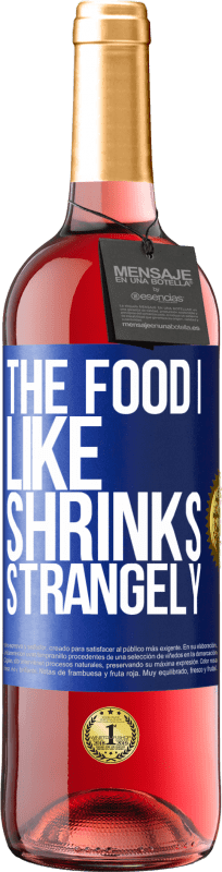 29,95 € | Rosé Wine ROSÉ Edition The food I like shrinks strangely Blue Label. Customizable label Young wine Harvest 2023 Tempranillo