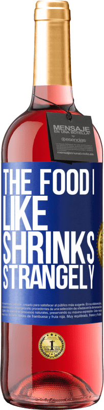 29,95 € | Rosé Wine ROSÉ Edition The food I like shrinks strangely Blue Label. Customizable label Young wine Harvest 2024 Tempranillo