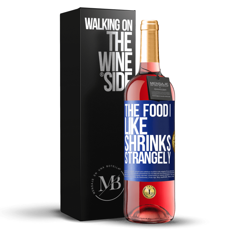 29,95 € Free Shipping | Rosé Wine ROSÉ Edition The food I like shrinks strangely Blue Label. Customizable label Young wine Harvest 2024 Tempranillo