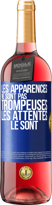 «Les apparences ne sont pas trompeuses. Les attentes le sont» Édition ROSÉ