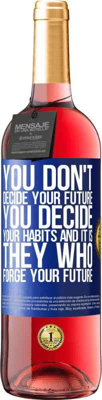 29,95 € | Rosé Wine ROSÉ Edition You do not decide your future. You decide your habits, and it is they who forge your future Blue Label. Customizable label Young wine Harvest 2023 Tempranillo